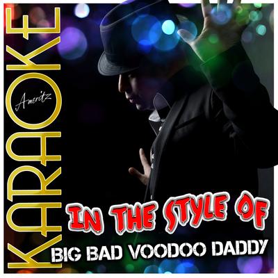 You and Me and the Bottle Makes 3 Tonight (Baby) [In the Style of Big Bad Voodoo Daddy] [Karaoke Version] By Ameritz - Karaoke's cover