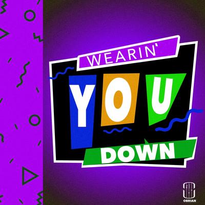 Wearin' You Down By Obrian's cover