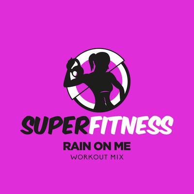 Rain On Me (Workout Mix 132 bpm) By SuperFitness's cover