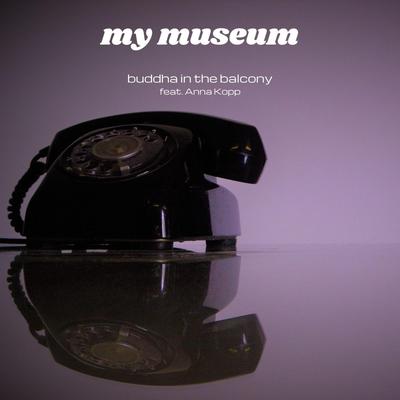 My Museum By Buddha in the Balcony, Anna Kopp's cover