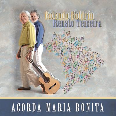 Acorda Maria Bonita By Rolando Boldrin, Renato Teixeira's cover