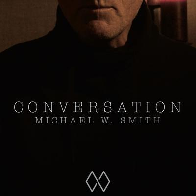 Conversation By Michael W. Smith's cover