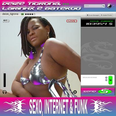 Sexo, Internet & Funk By Deize Tigrona, BATEKOO, Larinhx's cover