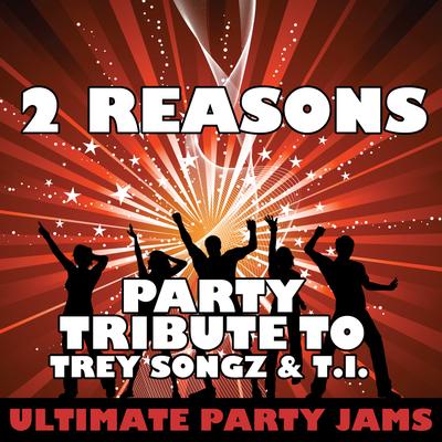 2 Reasons (Party Tribute to Trey Songz & T.I.)'s cover