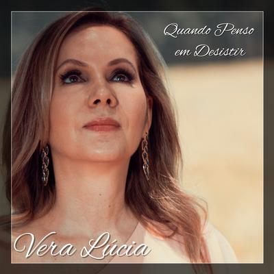 Quando Penso em Desistir By Vera Lùcia's cover