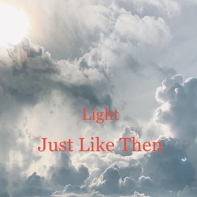 Just Like Then By Light's cover