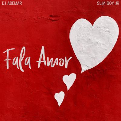 Fala Amor By Dj Ademar, Slim Boy Jr's cover