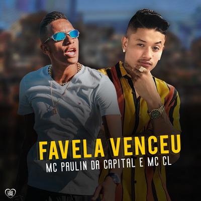 Favela Venceu By MC Paulin da Capital, Mc CL's cover