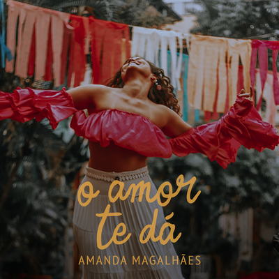 O amor te dá By Amanda Magalhães's cover