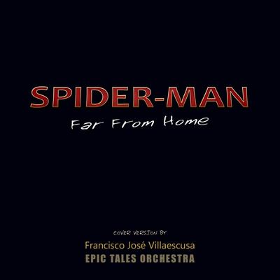Spider-Man: Far from Home By Francisco José Villaescusa, Epic Tales Orchestra's cover