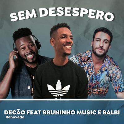 Sem Desespero By Decão Renovado, Bruninho Music, Balbi's cover