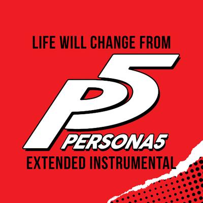 Life Will Change (From The "Persona 5" Video Game) [Extended Instrumental] (Cover Version) By L'Orchestra Cinematique's cover