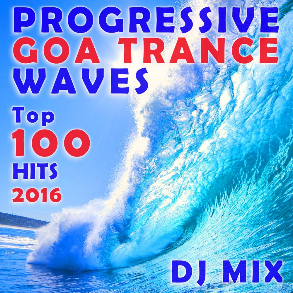 Progressive Goa Trance Waves Top 100 Hits 2016 DJ Mix Official Tiktok Music  | album by Goa Doc - Listening To All 100 Musics On Tiktok Music