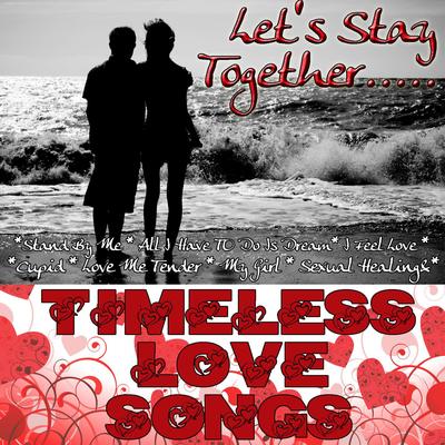 Let's Stay Together...Timeless Love Songs's cover