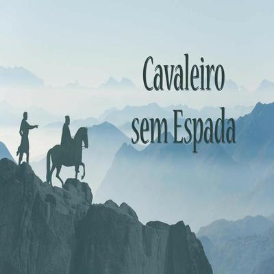 Cavaleiro Sem Espada (Acústico)'s cover