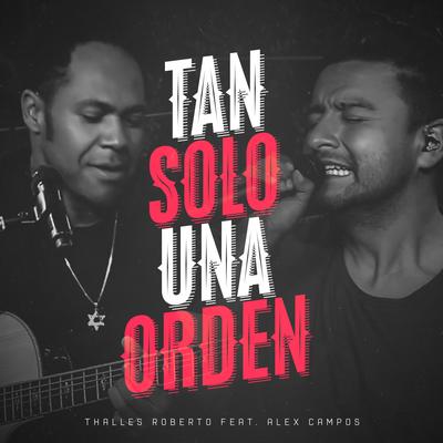 Tan Solo una Orden By Thalles Roberto, Alex Campos's cover