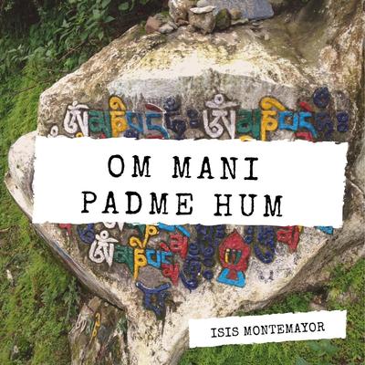 Om Mani Padme Hum By Isis Montemayor's cover
