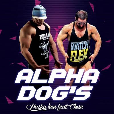 Alpha Dog's By Husky Lion, Rapper Close's cover
