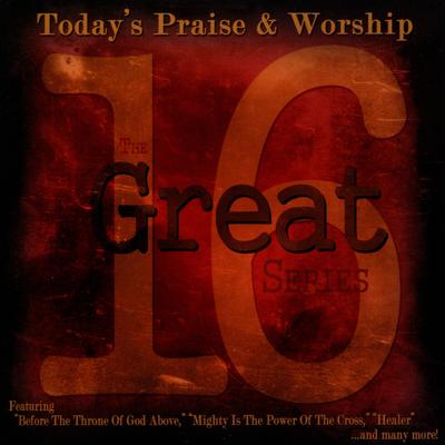 The 16 Great Series: Today's Praise & Worship's cover