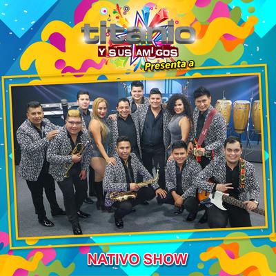 Titanio y Sus Amigos Presenta a Nativo Show's cover