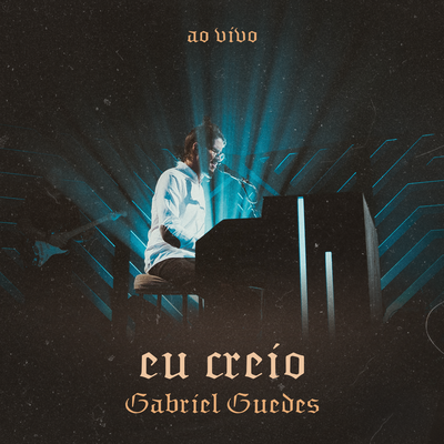 Eu Creio (Ao Vivo) By Gabriel Guedes de Almeida's cover