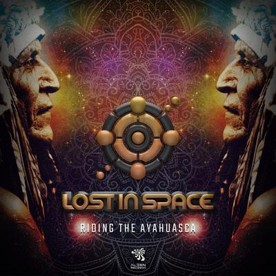 Riding The Ayahuasca (Original Mix) By Lost In Space's cover
