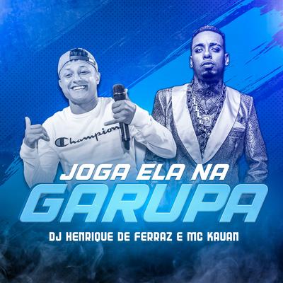 Joga Ela na Garupa (feat. Mc Kauan) By Dj Henrique de Ferraz, Mc Kauan's cover