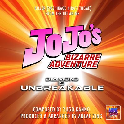 Killer: Yoshikage Kira's Theme (From"Jo Jo's Bizarre Adventure Diamond Is Unbreakable") By Anime Zing's cover