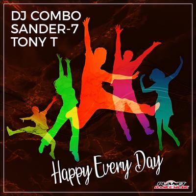Happy Every Day (Original Mix) By Tony T, DJ Combo, Sander-7's cover