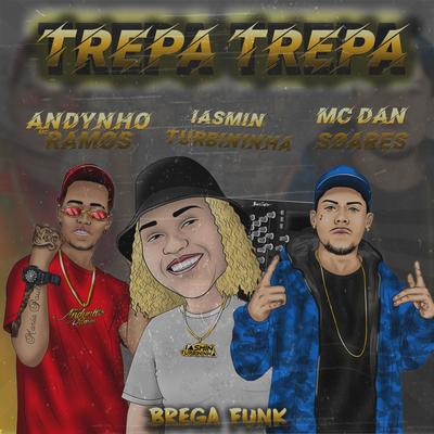 Trepa Trepa By Iasmin Turbininha, Mc Andynho Ramos, MC Dan Soares, Dan Soares NoBeat's cover