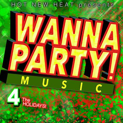 Wanna Party! 4 the Holidays!'s cover