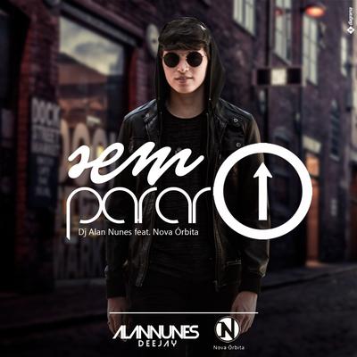 Sem Parar By DJ Alan Nunes, Nova Órbita's cover