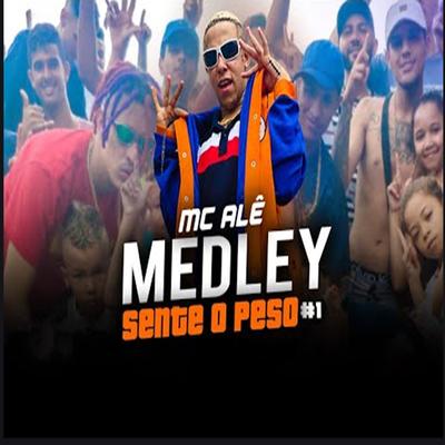 Medley Sente o Peso #1 By MC Alê's cover