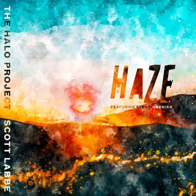 The Halo Project: Haze (feat. Steve Grenier) By Scott Labbe, Steve Grenier's cover