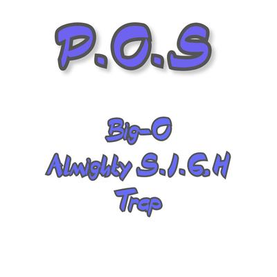P.O.S By Almighty S.I.G.H, BIG-O, Trap's cover