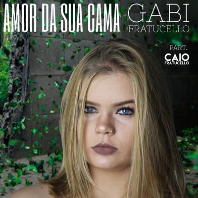 Amor da Sua Cama (Acústico) By Gabi Fratucello's cover