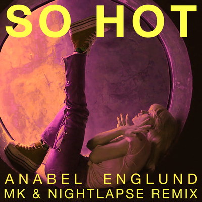 So Hot (MK x Nightlapse Remix) By Anabel Englund's cover