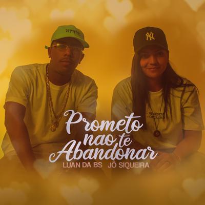 Prometo Não Te Abondonar By Jô Siqueira, MC Luan da BS's cover