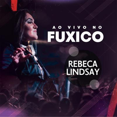 Foi Tão Bom (Ao Vivo) By Rebeca Lindsay's cover