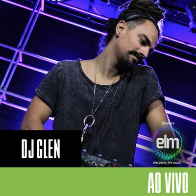DJ Glen no Showlivre Electronic Live Music (Ao Vivo) By DJ Glen's cover