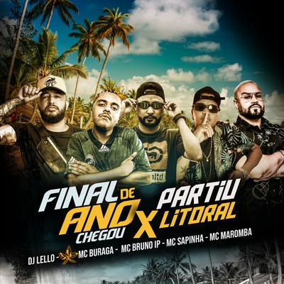 Final de Ano Chegou x Partiu Litoral (feat. MC Buraga & Mc Sapinha) By Dj Lello, Mc Maromba, Mc Bruno IP, MC Buraga, Mc Sapinha's cover