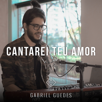 Cantarei Teu Amor By Gabriel Guedes de Almeida's cover