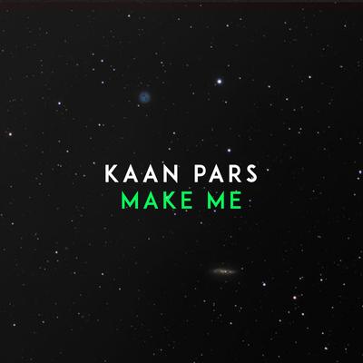 Make Me By Kaan Pars's cover