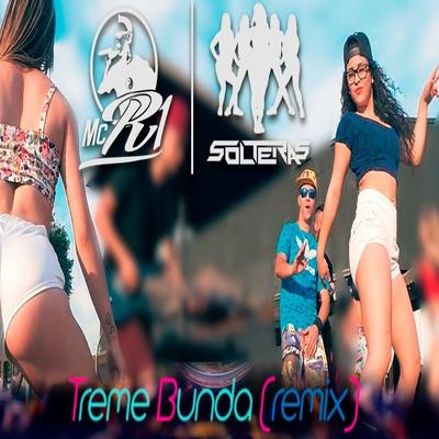 Treme Bunda (Remix) By Mc R1, Las Solteras's cover