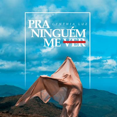 Pra Ninguém Me Ver By Cynthia Luz's cover