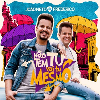 Não Tem Tu, Vai Tu Mesmo By João Neto & Frederico's cover