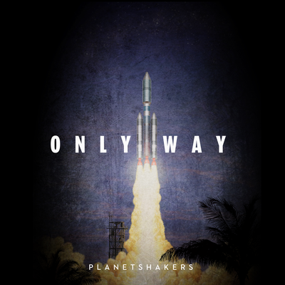 Only Way By Planetshakers's cover
