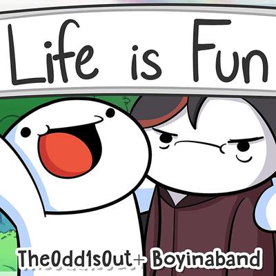 Life Is Fun By TheOdd1sOut, Boyinaband's cover