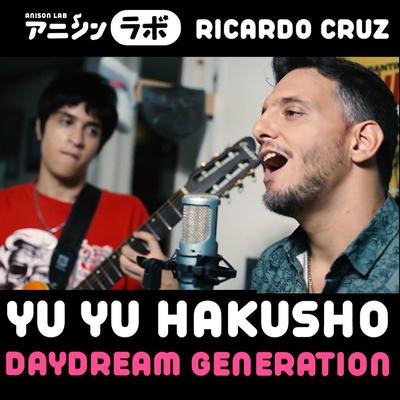 Daydream Generation (From "Yu Yu Hakusho") By Ricardo Cruz's cover