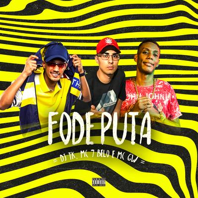 Fode Puta (feat. MC 7Belo & MC GW) By Dj Tk, Mc 7Belo, Mc Gw's cover